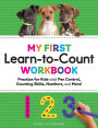 My First Learn-to-Count Workbook: Practice for Kids with Pen Control, Counting Skills, Numbers, and More!