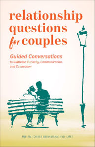 Title: Relationship Questions for Couples: Guided Conversations to Cultivate Curiosity, Communication, and Connection, Author: Miriam Torres Brinkmann