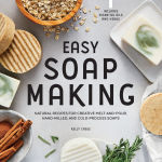 Alternative view 1 of Easy Soap Making: Natural Recipes for Creative Melt-and-Pour, Hand-Milled, and Cold-Process Soaps