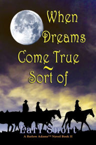 Title: When Dreams Come True - Sort Of, Author: Earl Snort
