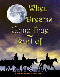 Title: When Dreams Come True - Sort Of, Author: Earl Snort