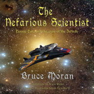 Title: The nefarious scientist: Dannie Tate and the crew of the Infinity, Author: Bruce Moran