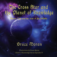 Title: The Cross Star and the Planet of Knowledge, Author: Bruce Moran