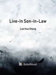 Title: Live-In Son-in-Law: Volume 1, Author: Luo HuaSheng