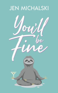 Title: You'll Be Fine, Author: Jen Michalski