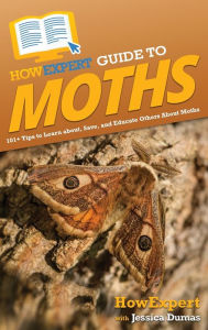 Title: HowExpert Guide to Moths: 101+ Tips to Learn about, Save, and Educate Others About Moths, Author: Howexpert