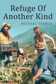 Title: Refuge Of Another Kind, Author: Michael George