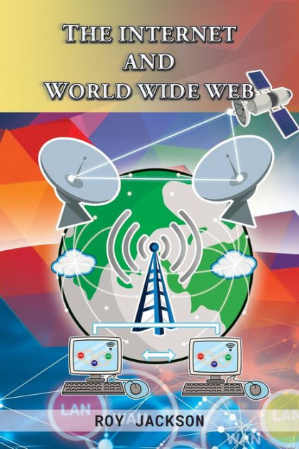 The Internet And World Wide Web By Roy Jackson, Paperback | Barnes & Noble®