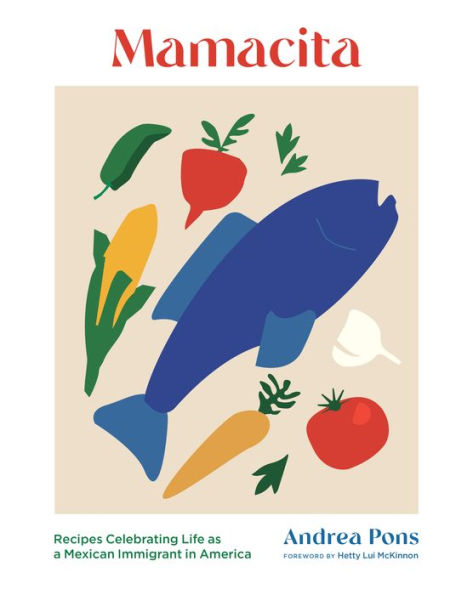 Mamacita: Recipes Celebrating Life as a Mexican Immigrant in America