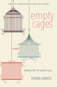 Title: Empty Cages: A Novel, Author: Fatma Qandil