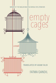 Title: Empty Cages: A Novel, Author: Fatma Qandil