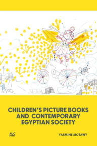 Title: Children's Picture Books and Contemporary Egyptian Society, Author: Yasmine Motawy