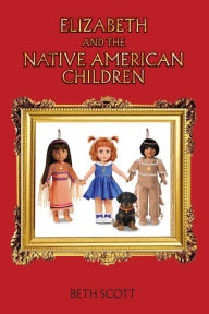 Title: Elizabeth and the Native American Children, Author: Beth Scott