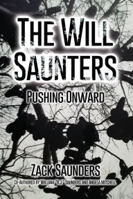 Title: The Will Saunters: Pushing Onward, Author: Zack Saunders