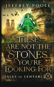 Title: These Are Not the Stones You're Looking For, Author: Jeffrey Poole