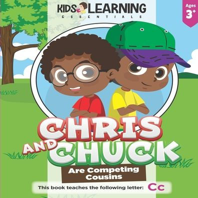 Chris And Chuck Are Competing Cousins: See what happens when Chris and Chuck learn it's best to be yourself, and learn new words that start with the letter C!