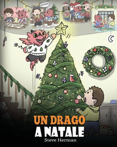 Un drago a Natale: (A Dragon Christmas) Aiuta il tuo drago a fare i preparativi per il Natale. Una simpatica storia per bambini, per celebrare il giorno piï¿½ speciale dell'anno.