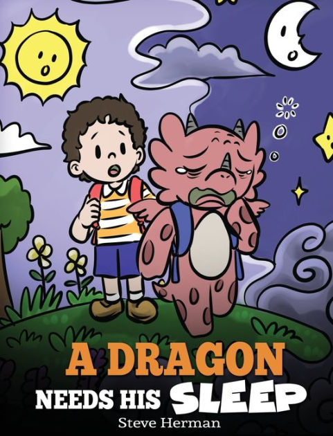 A Dragon Needs His Sleep: A Story About The Importance of A Good