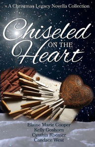Title: Chiseled on the Heart: A Christmas Legacy Novella Collection, Author: Elaine Marie Cooper
