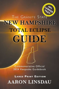 Title: New Hampshire Total Eclipse Guide (LARGE PRINT), Author: Aaron Linsdau