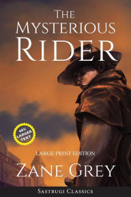 Title: The Mysterious Rider (Annotated, Large Print), Author: Zane Grey