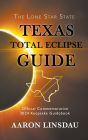 Texas Total Eclipse Guide: Official Commemorative 2024 Keepsake Guidebook