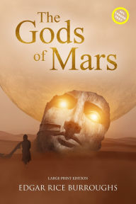 Title: The Gods of Mars (Annotated, Large Print): Large Print Edition, Author: Edgar Rice Burroughs