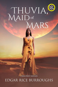 Title: Thuvia, Maid of Mars (Annotated, Large Print): Large Print Edition, Author: Edgar Rice Burroughs