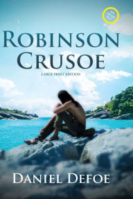 Title: Robinson Crusoe (Annotated, Large Print), Author: Daniel Defoe