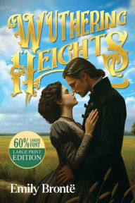 Title: Wuthering Heights (Large Print, Annotated Biography): Large Print Edition, Author: Emily Brontë