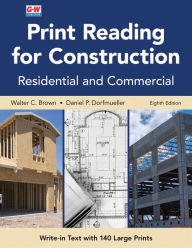 Title: Print Reading for Construction: Residential and Commercial, Author: Walter C. Brown