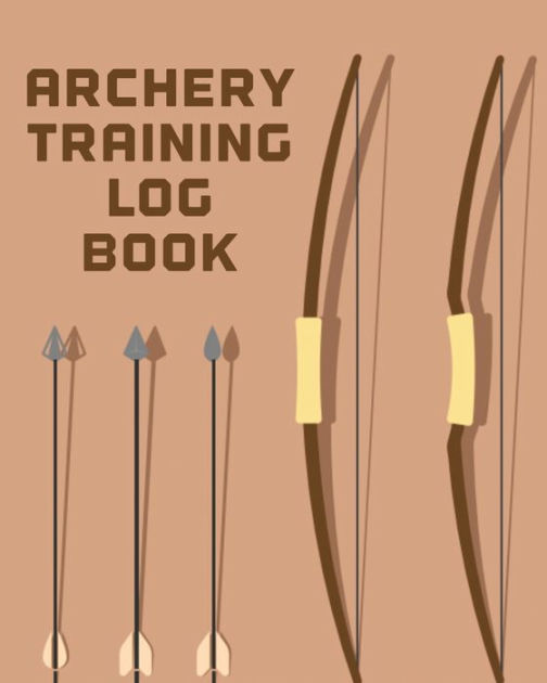 Archery Training Log Book Sports and Outdoors Bowhunting Notebook