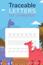 Traceable Letters For Preschool: Educational Activity Book For Kids