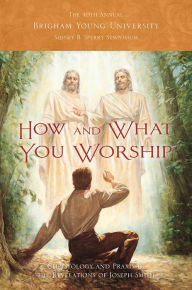 Title: How and What You Worship: The 49th Annual Brigham Young University Sidney B. Sperry Symposium, Author: Rachel Cope