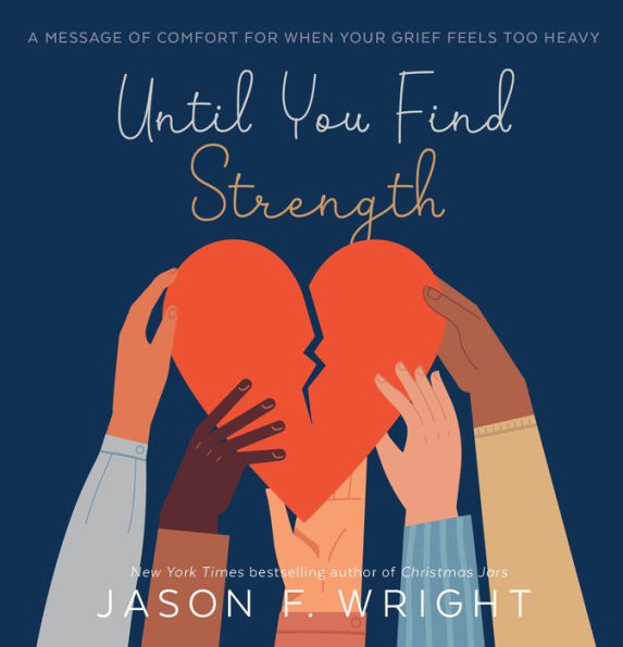 Until You Find Strength: A Loving Reminder for When Your Grief Feels Heavy