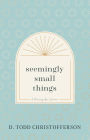 Seemingly Small Things