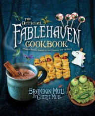 Title: The Official Fablehaven Cookbook: Wondrous Recipes Inspired by the Characters from the Series, Author: Brandon Mull