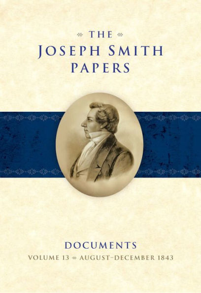The Joseph Smith Papers, Documents: Volume 13: August-December 1843
