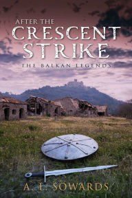 Title: After the Crescent Strike, Author: A. L. Sowards
