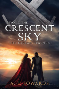 Title: Beyond the Crescent Sky, Author: A. L. Sowards