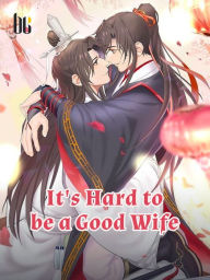 Title: It's Hard to be a Good Wife: Volume 1, Author: Cang Ming