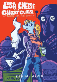 Title: Lisa Cheese and Ghost Guitar (Book 1): Attack of the Snack, Author: Kevin Alvir