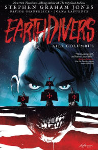 Title: Earthdivers, Vol. 1: Kill Columbus, Author: Stephen Graham Jones