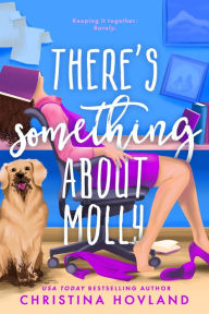 Title: There's Something About Molly, Author: Christina Hovland