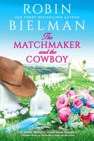 Title: The Matchmaker and the Cowboy, Author: Robin Bielman
