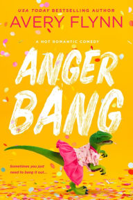 Title: Anger Bang, Author: Avery Flynn