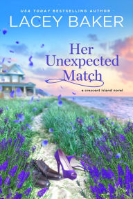 Title: Her Unexpected Match, Author: Lacey Baker