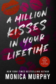 Title: A Million Kisses in Your Lifetime, Author: Monica Murphy