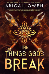 Title: The Things Gods Break, Author: Abigail Owen