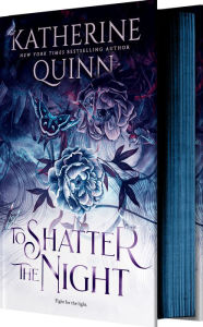 Title: To Shatter the Night (Deluxe Limited Edition), Author: Katherine Quinn